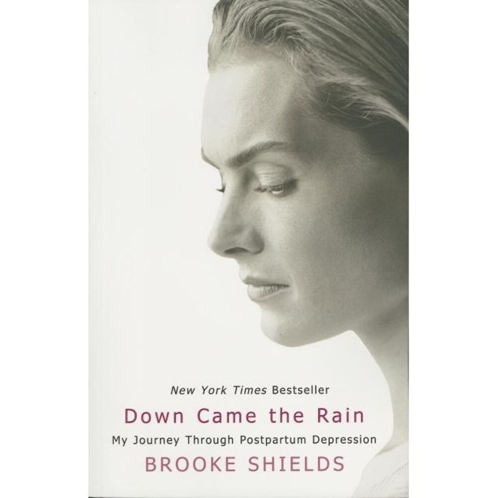 Down Came the Rain: My Journey Through Postpartum Depression -- Brooke Shields